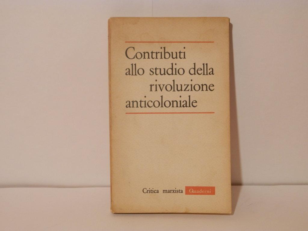Contributi allo studio della rivoluzione anticoloniale. Critica marxista. Quaderni, n. …