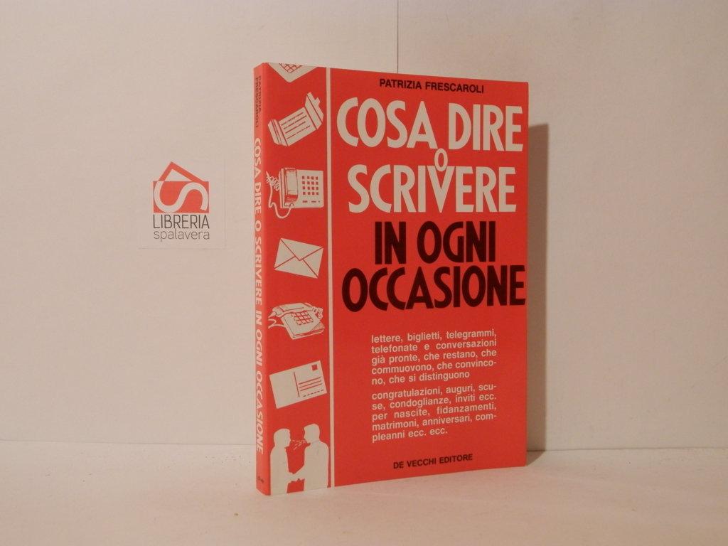 Cosa dire o scrivere in ogni occasione : lettere, biglietti, …