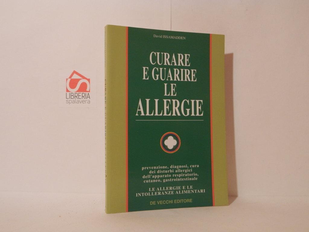Curare e guarire le allergie. prevenzione diagnosi, cura dei disturbi …