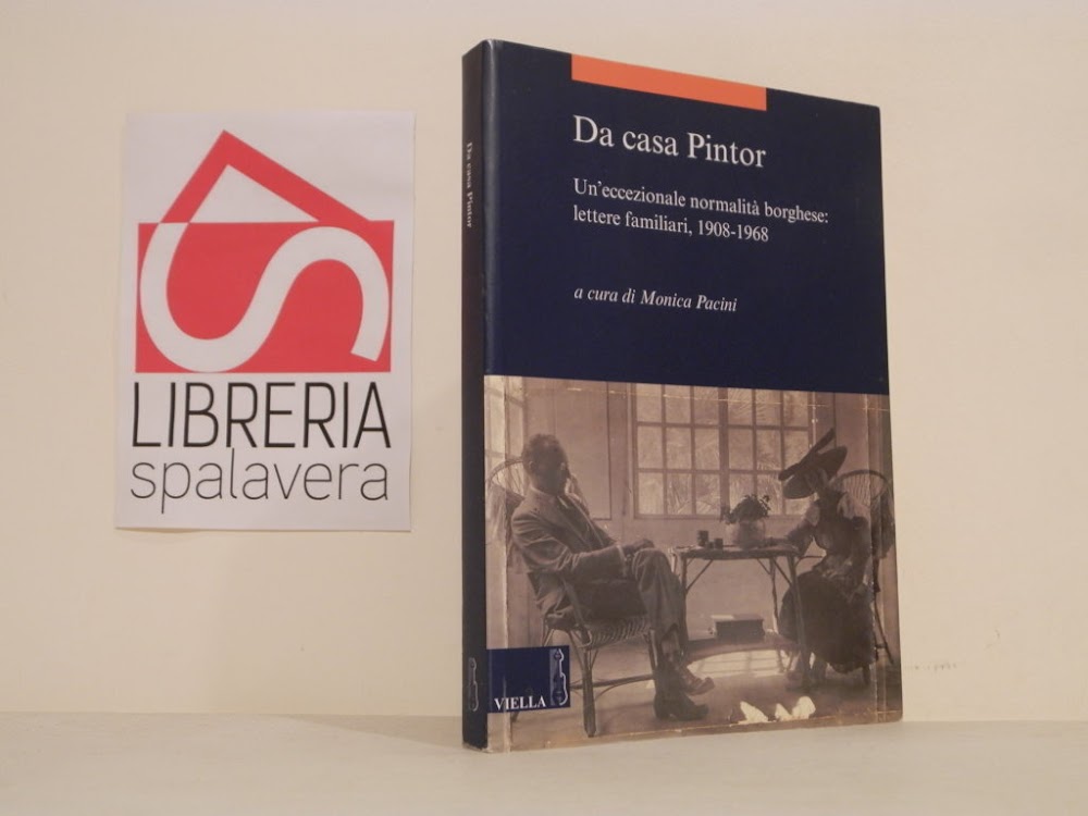 Da casa Pintor. Un'eccezionale normalità borghese: lettere familiari, 1908-1968