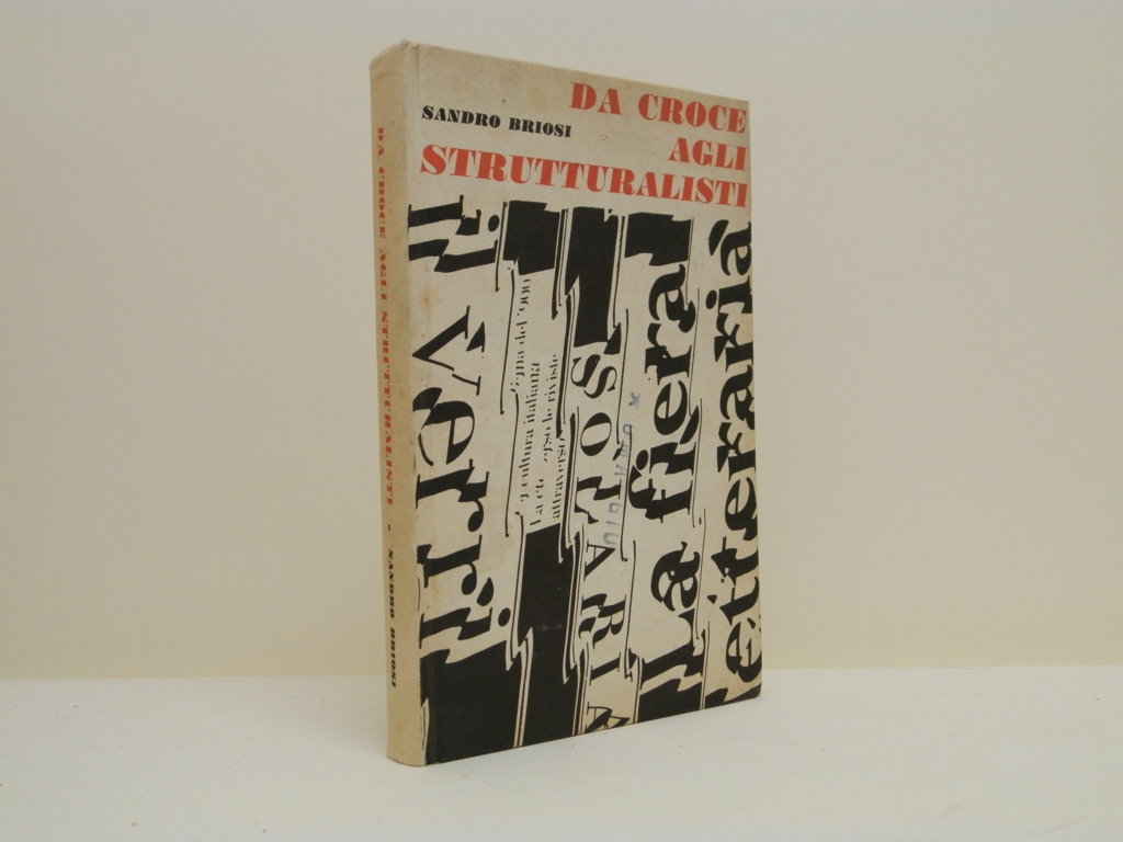 Da Croce agli strutturalisti. Guida antologica alla critica letteraria italiana …