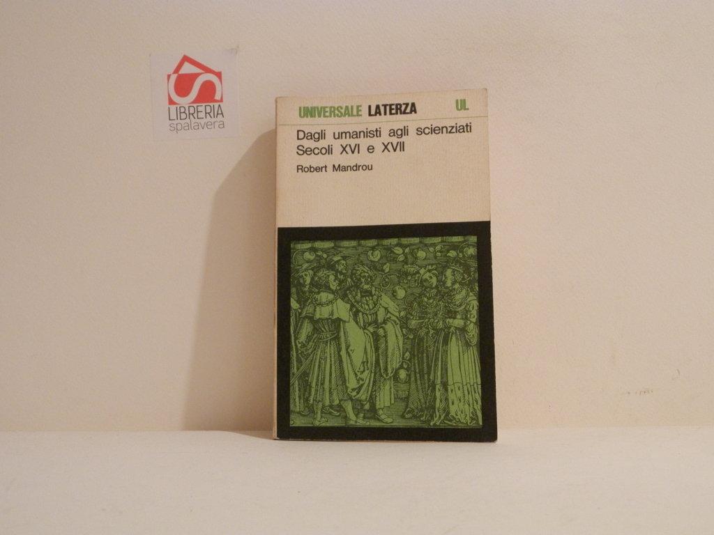 Dagli umanisti agli scienziati : secoli XVI e XVII