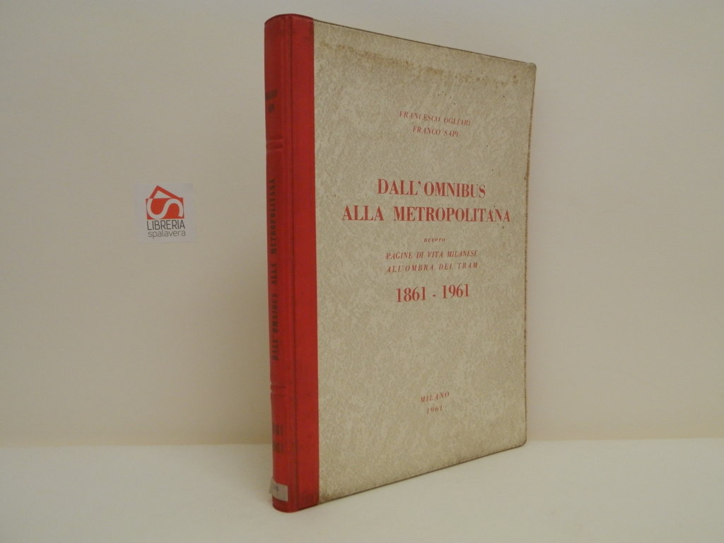 Dall'Omnibus alla metropolitana, ovvero pagine di vita milanese all'ombra del …