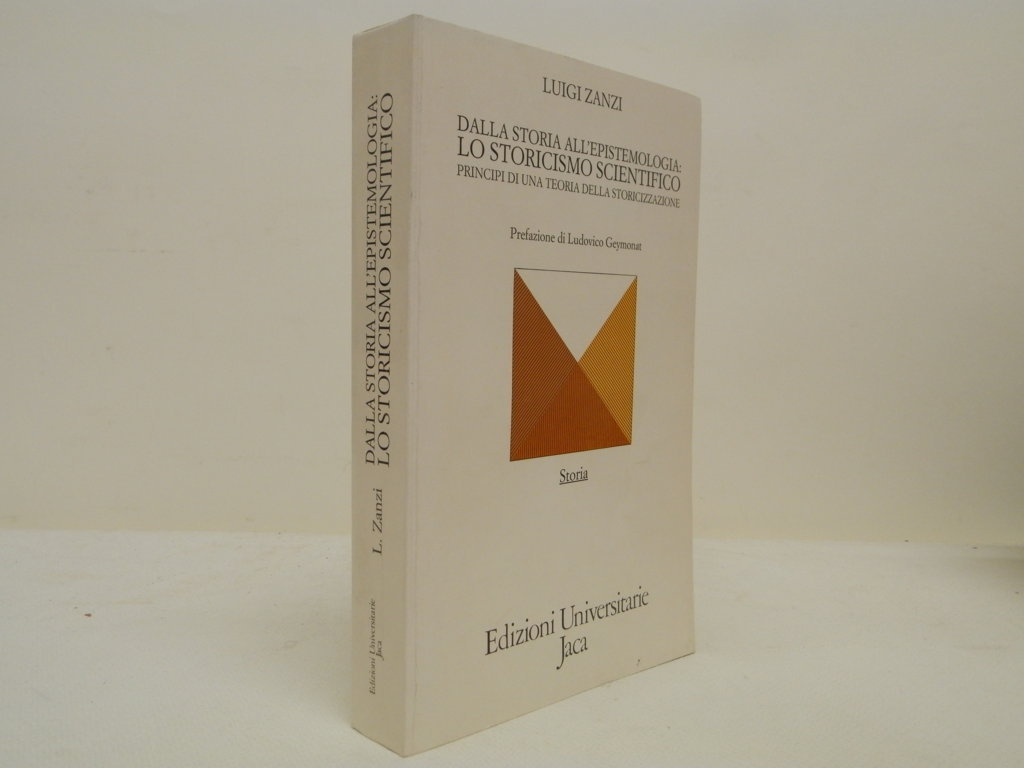 Dalla storia all'epistemologia: Lo storicismo scientifico principi di una teoria …
