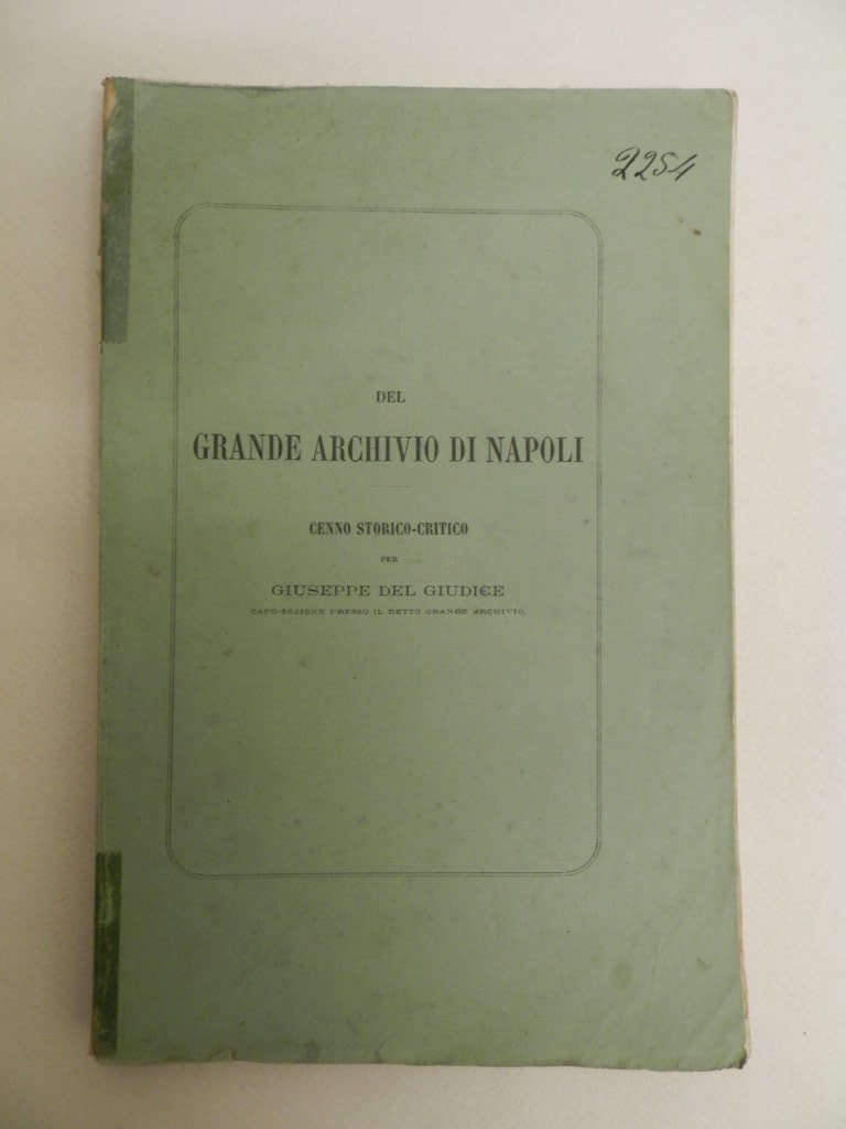 Del grande archivio di Napoli. Delle scritture antiche e moderne …