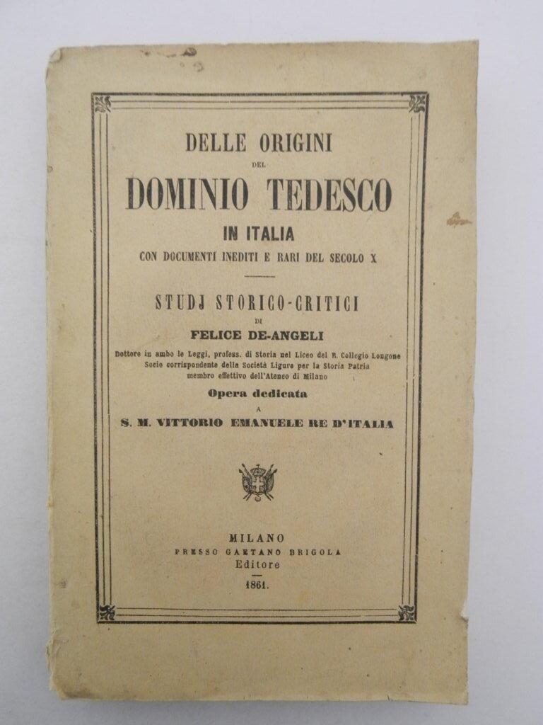 Delle origini del dominio tedesco in Italia con documenti inediti …