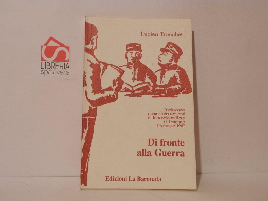 Di fronte alla guerra. L'obiezione presentata davanti al tribunale militare …
