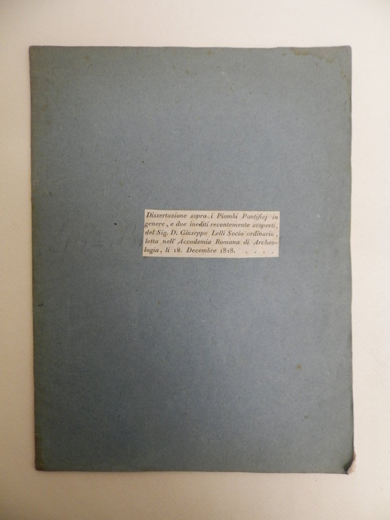 Dissertazione sopra i piombi pontifici in genere e due inediti …