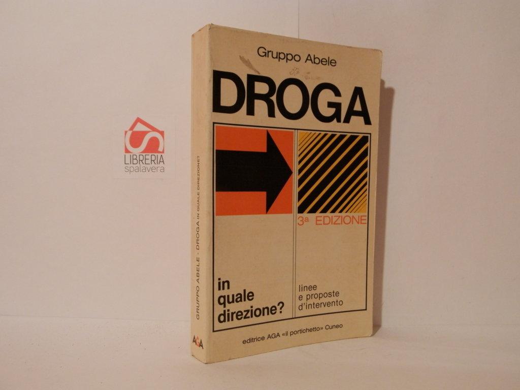 Droga. In quale direzione? Linee e proposte d'intervento