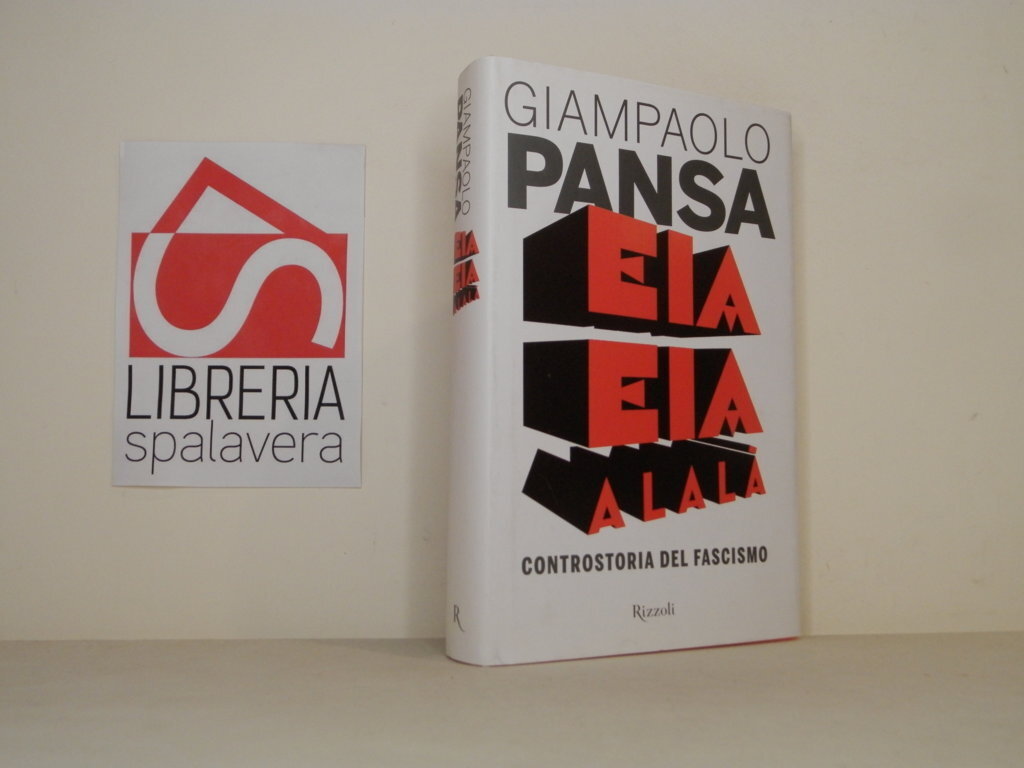 Eia eia alalà . Controstoria del fascismo