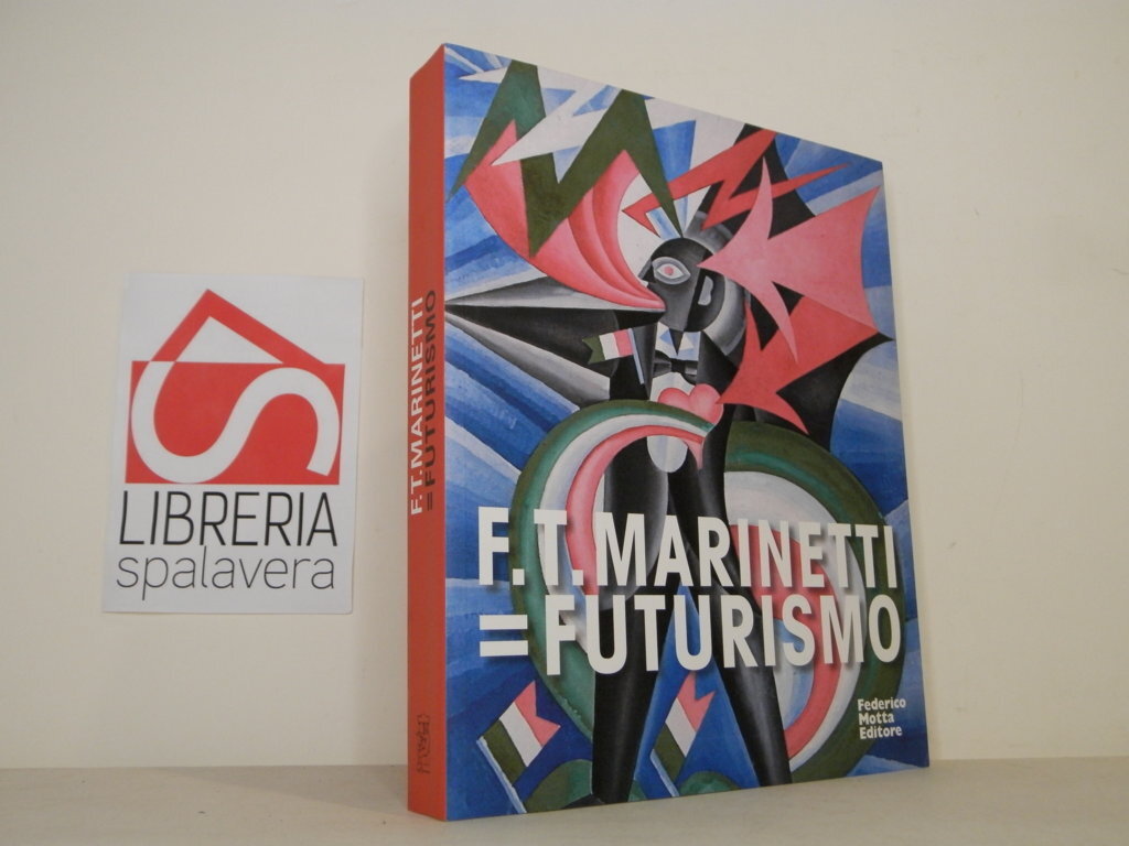 F. T. Marinetti=Futurismo. Catalogo della mostra (Milano, 12 febbraio-7 giugno …