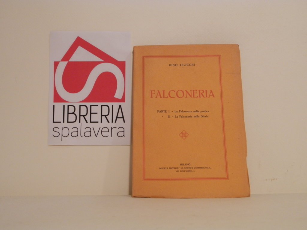 Falconeria. La falconeria pratica. La falconeria nella storia