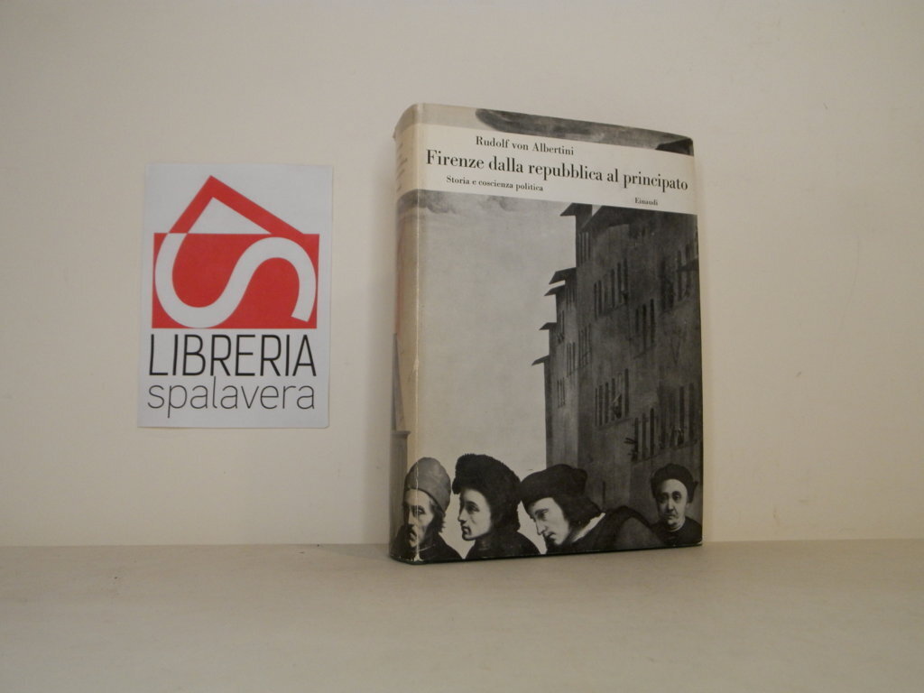 Firenze dalla repubblica al principato. Storia e coscienza politica