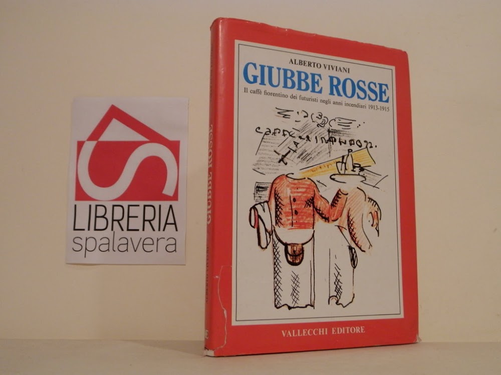 Giubbe rosse. Il caffè fiorentino dei futuristi negli anni incendiari …