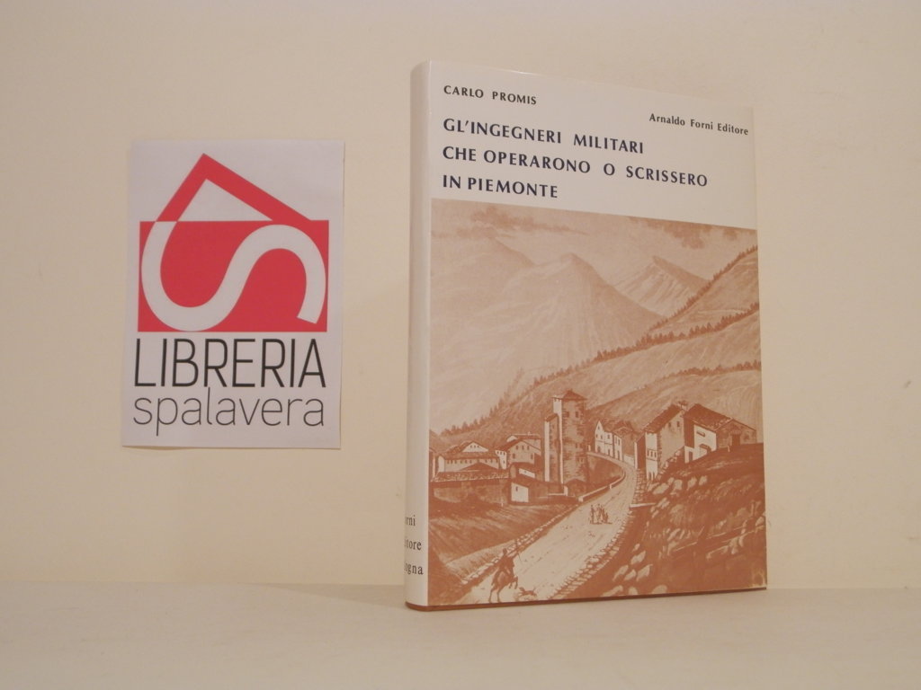 Gl'ingegneri militari che operarano o scrissero in Piemonte. Anastatica