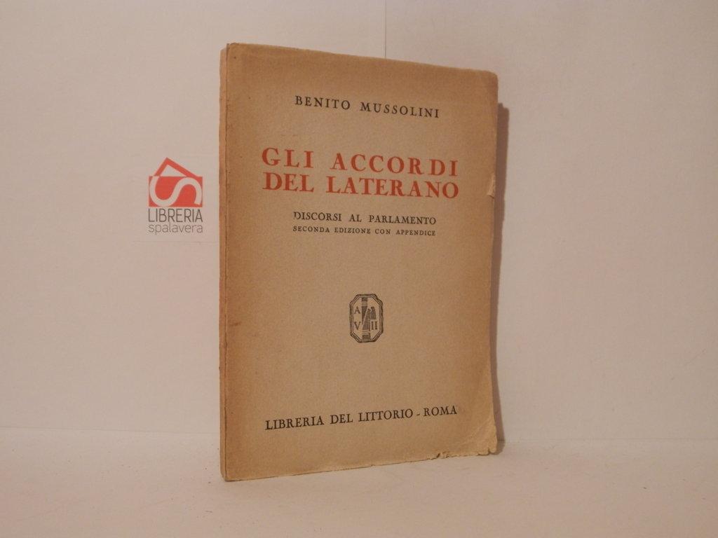 Gli accordi del Laterano. Discorsi al parlamento. Seconda edizione con …