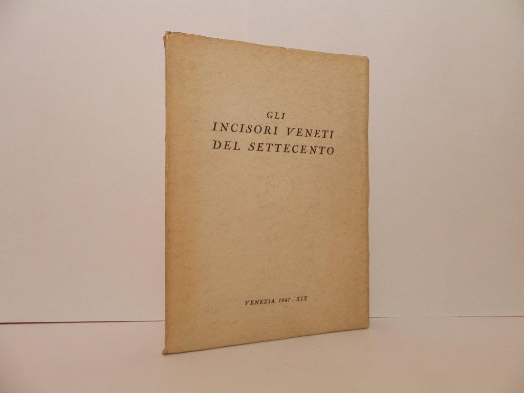 Gli incisori veneti del Settecento. Catalogo, giugno-settembre 1941
