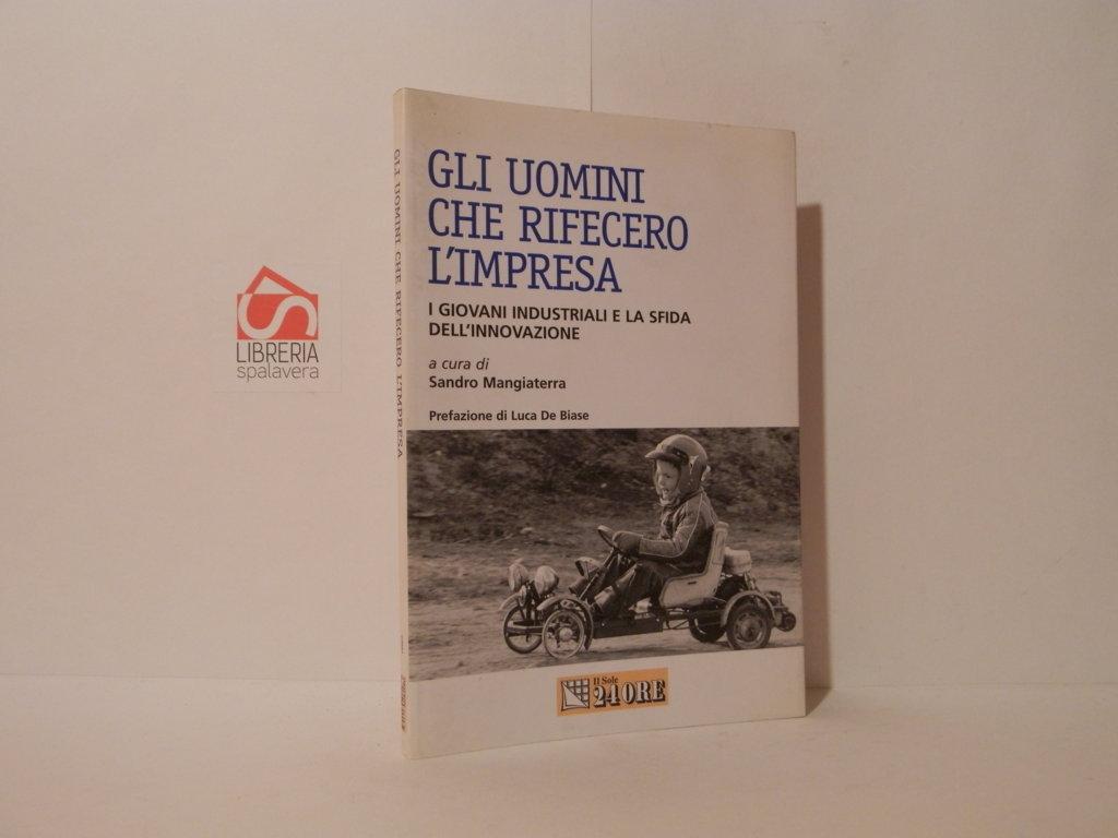 Gli uomini che rifecero l'impresa : i giovani industriali e …