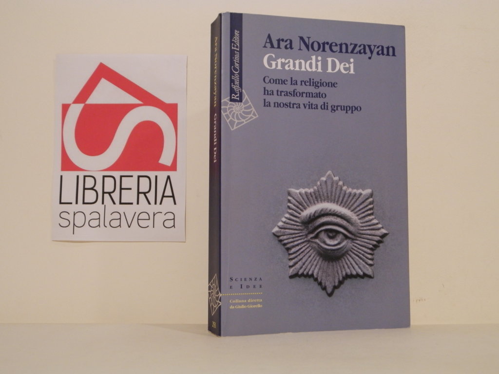 Grandi dei : come la religione ha trasformato la nostra …