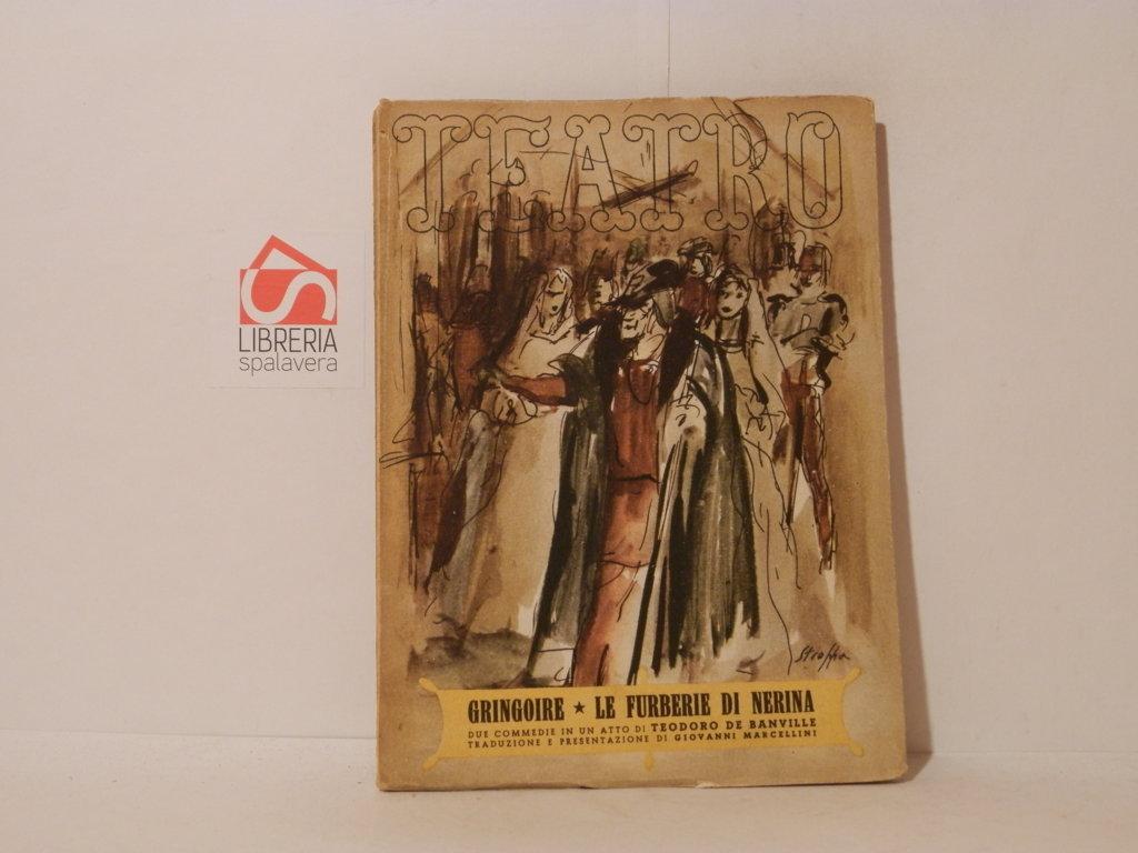 Gringoire. Commedia in un atto. Le furberie di NErina. Commedia …