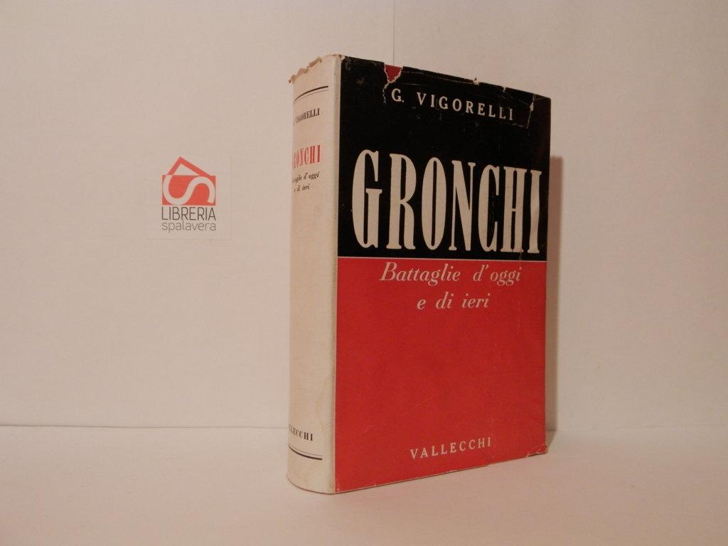 Gronchi : battaglie d'oggi e di ieri
