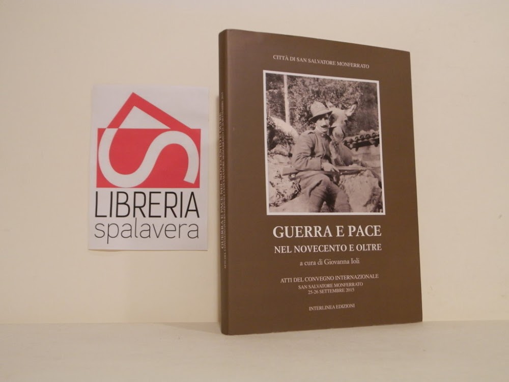 Guerra e pace nel Novecento e oltre : atti del …