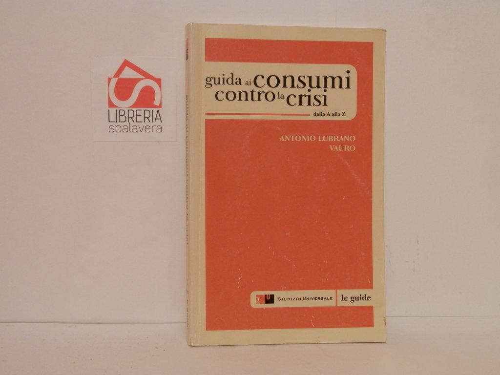 Guida ai consumi contro la crisi. Dalla A alla Z