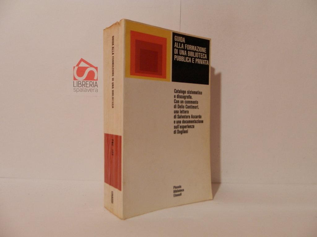 Guida alla formazione di una biblioteca pubblica e privata. Catalogo …