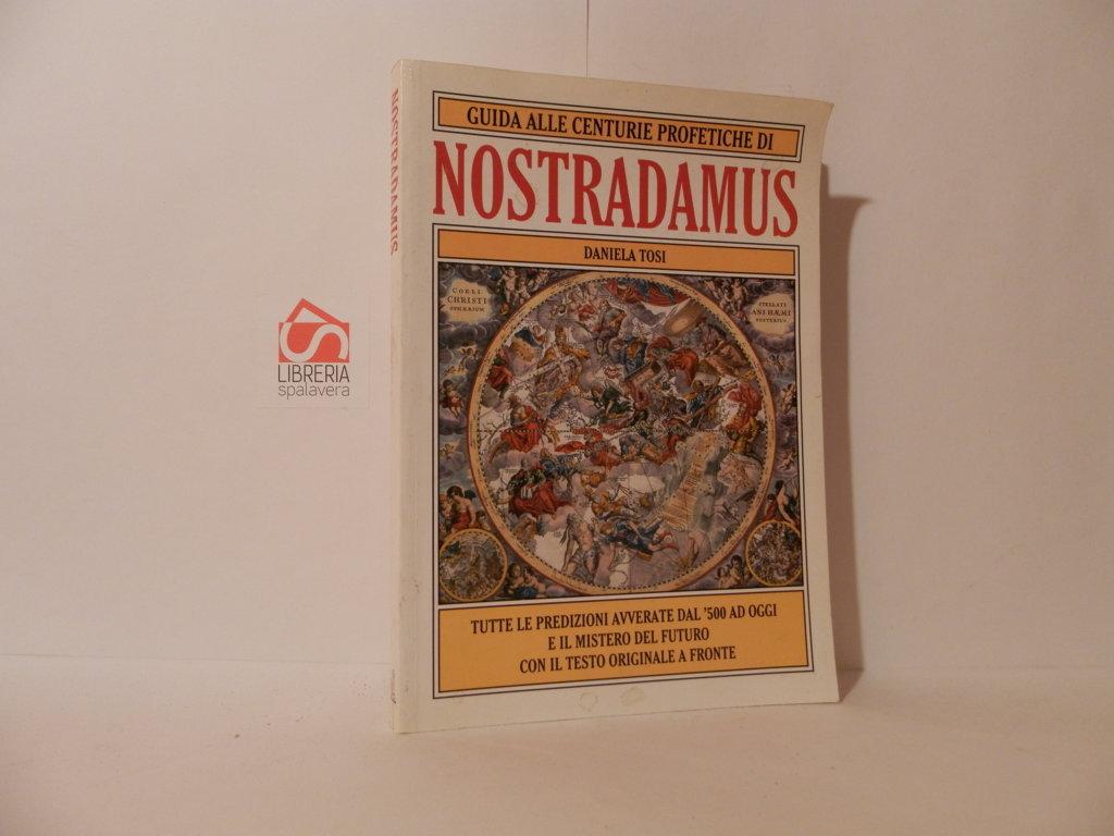 Guida alle centurie profetiche di Nostradamus. Tutte le predizioni avverate …