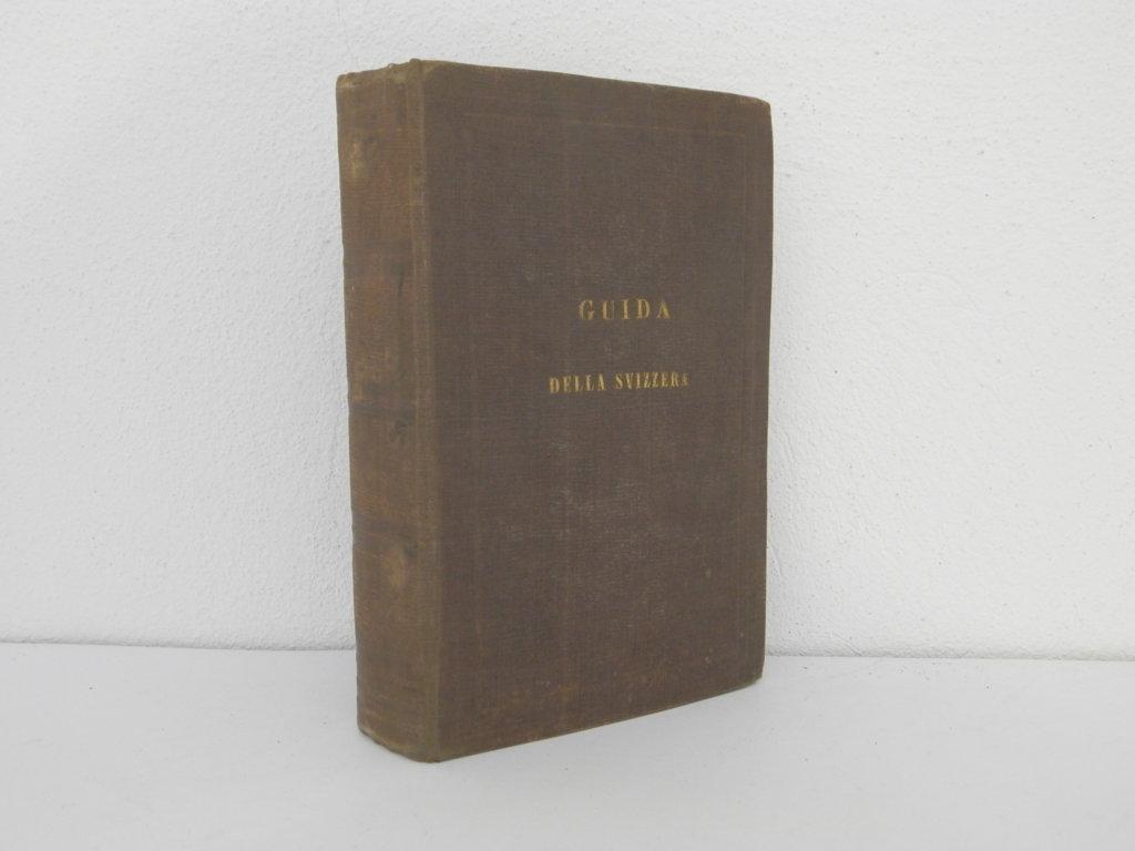 Guida della Svizzera storica poetica e pittoresca del conte T. …