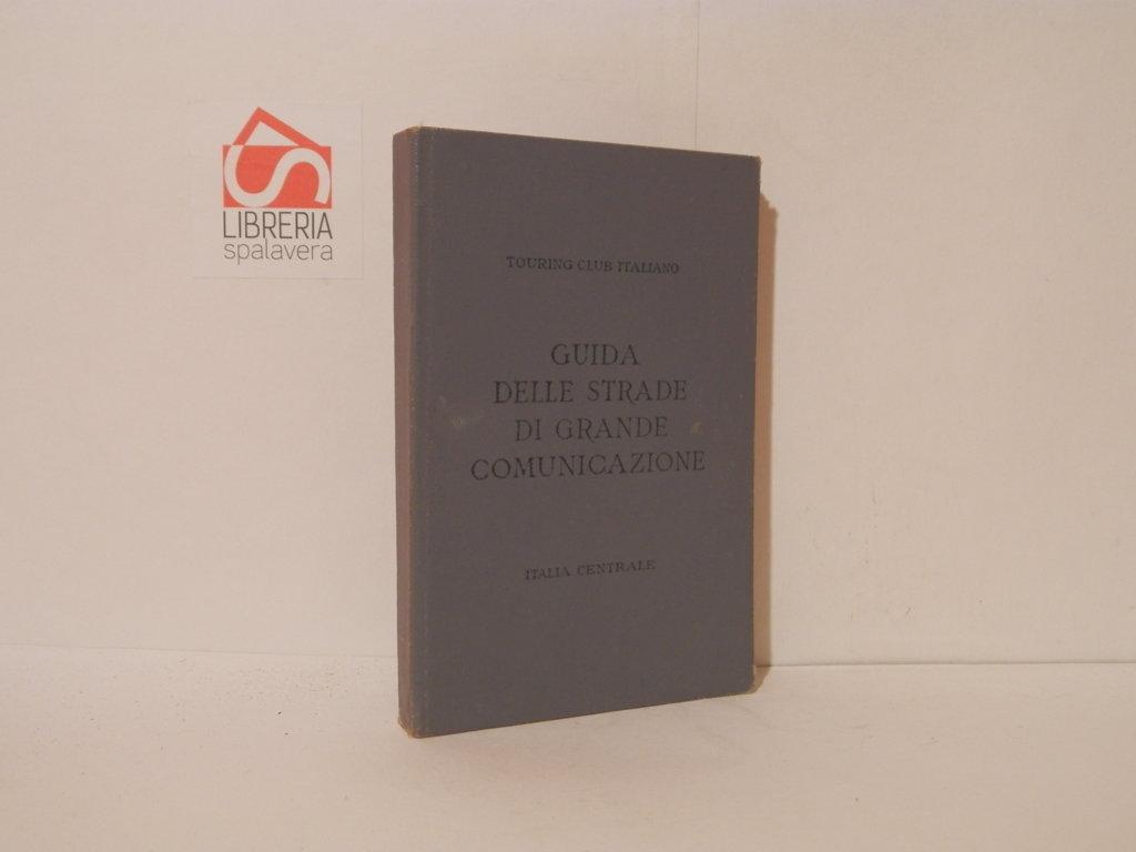 Guida delle strade di grande comunicazione. Italia centrale