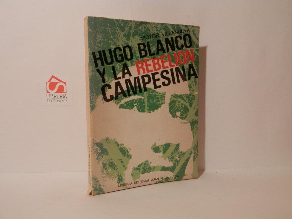 Hugo Blanco y la rebelion campesina