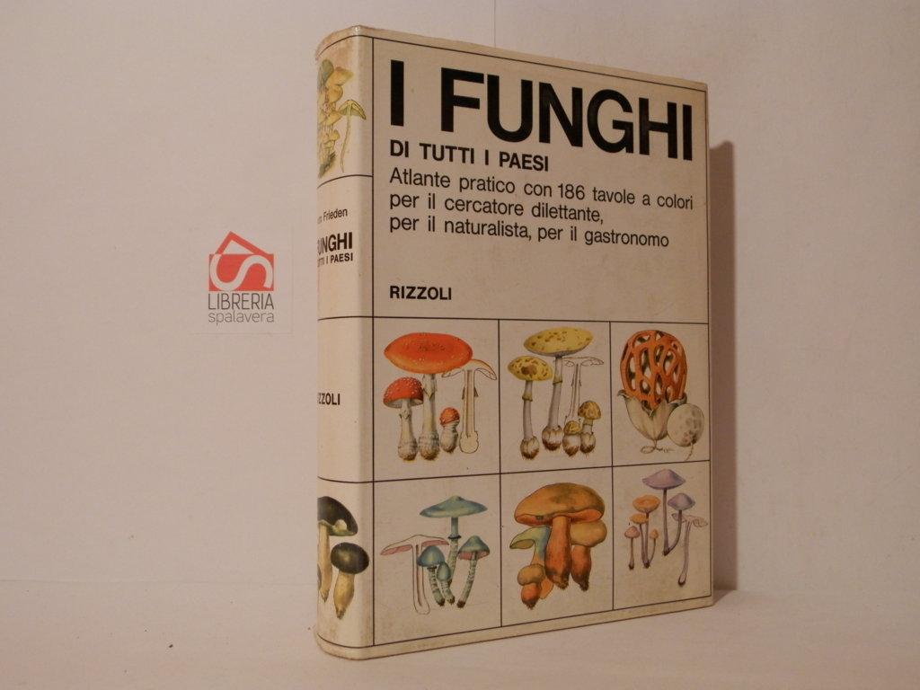 I Funghi di tutti i paesi. Atlante pratico con 186 …