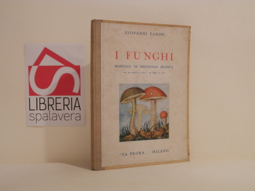 I funghi : Principali specie commestibili e velenose. Manuale di …