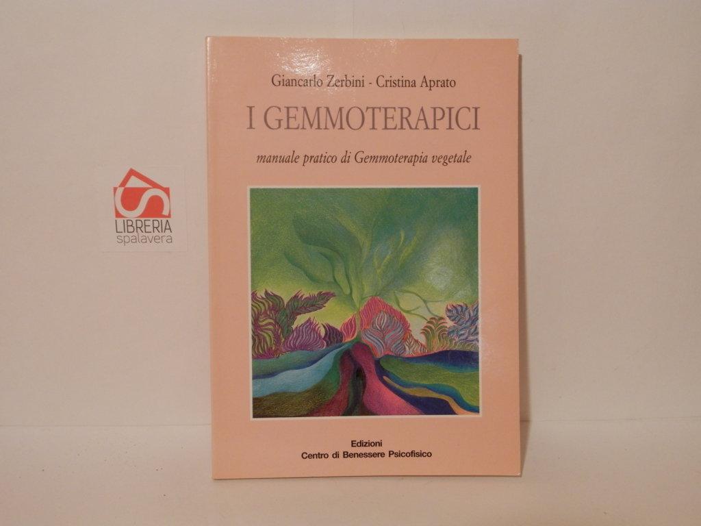 I gemmoterapici. Manuale pratico di Gemmoterapia vegetale