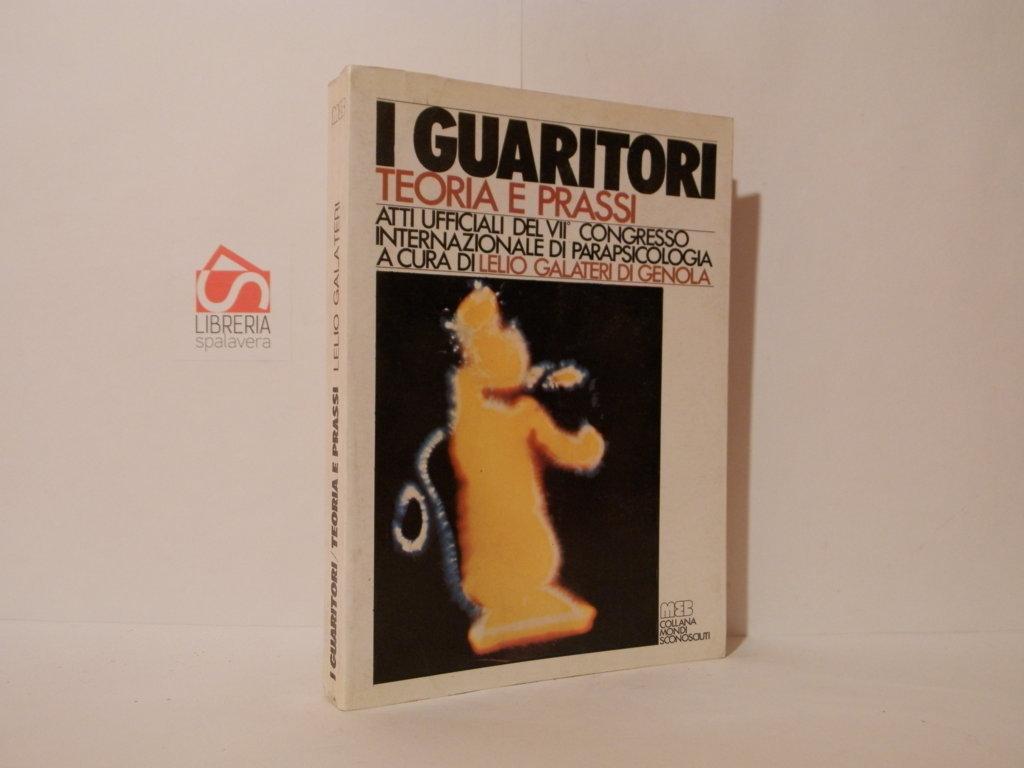 I guaritori. Teoria e prassi. Atti ufficiali del VII congresso …