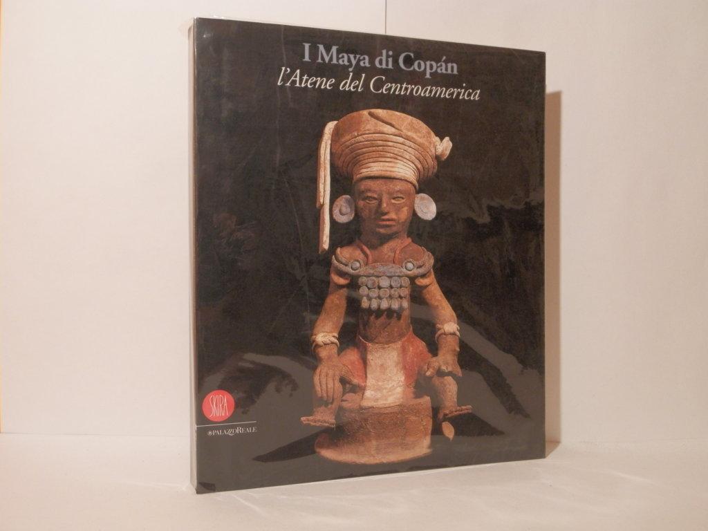 I maya di Copán. L'Atene del Centroamerica. Catalogo mostra: Milano, …