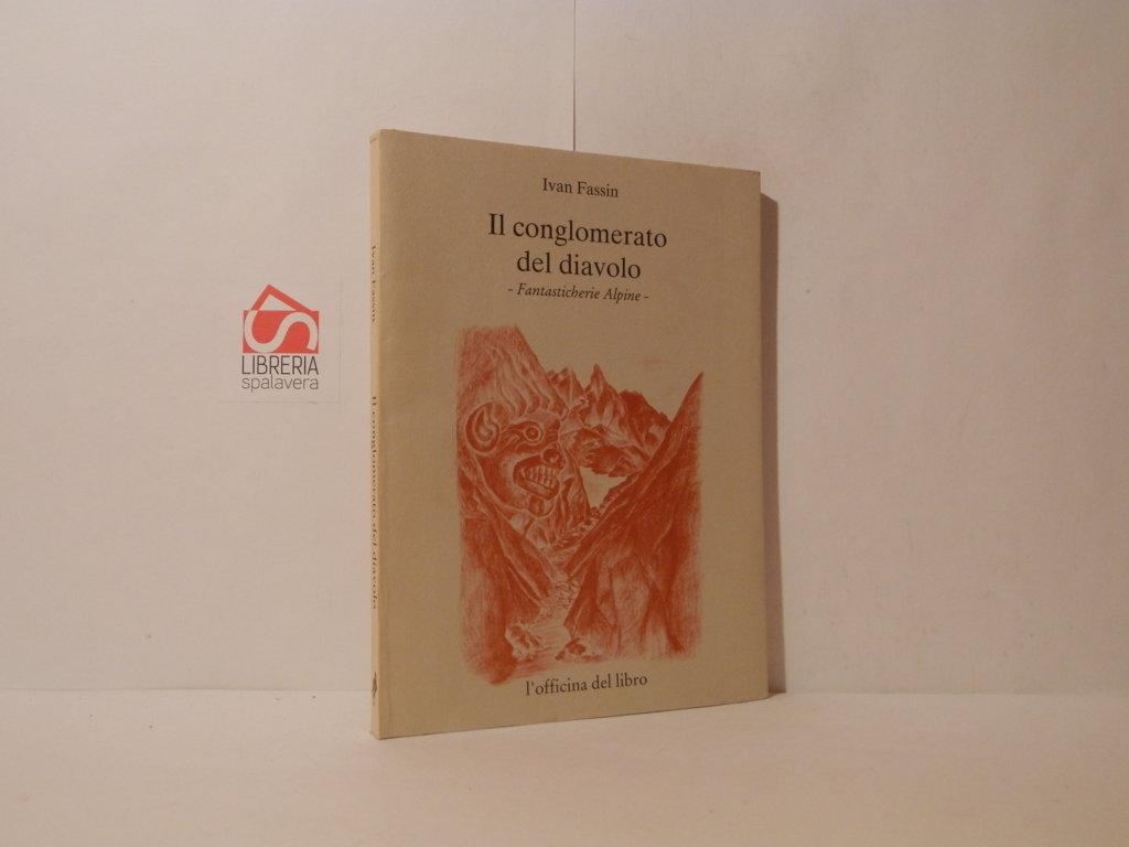 Il conglomerato del diavolo. Fantasticherie Alpine