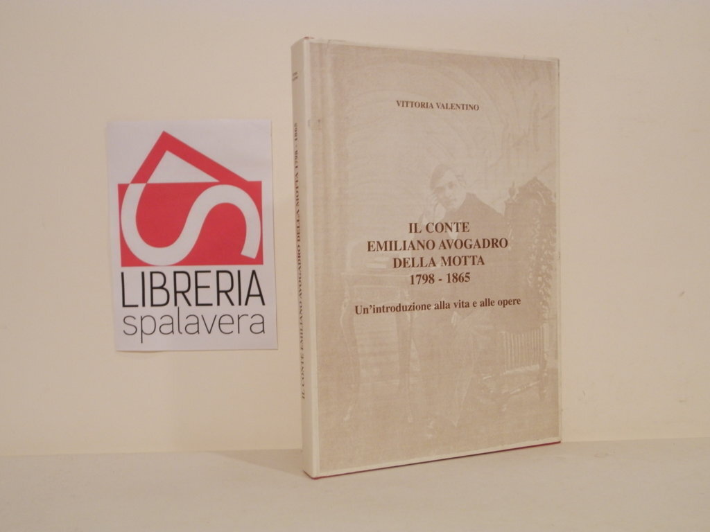 Il conte Emiliano Avogadro della Motta 1798-1865 : un'introduzione alla …