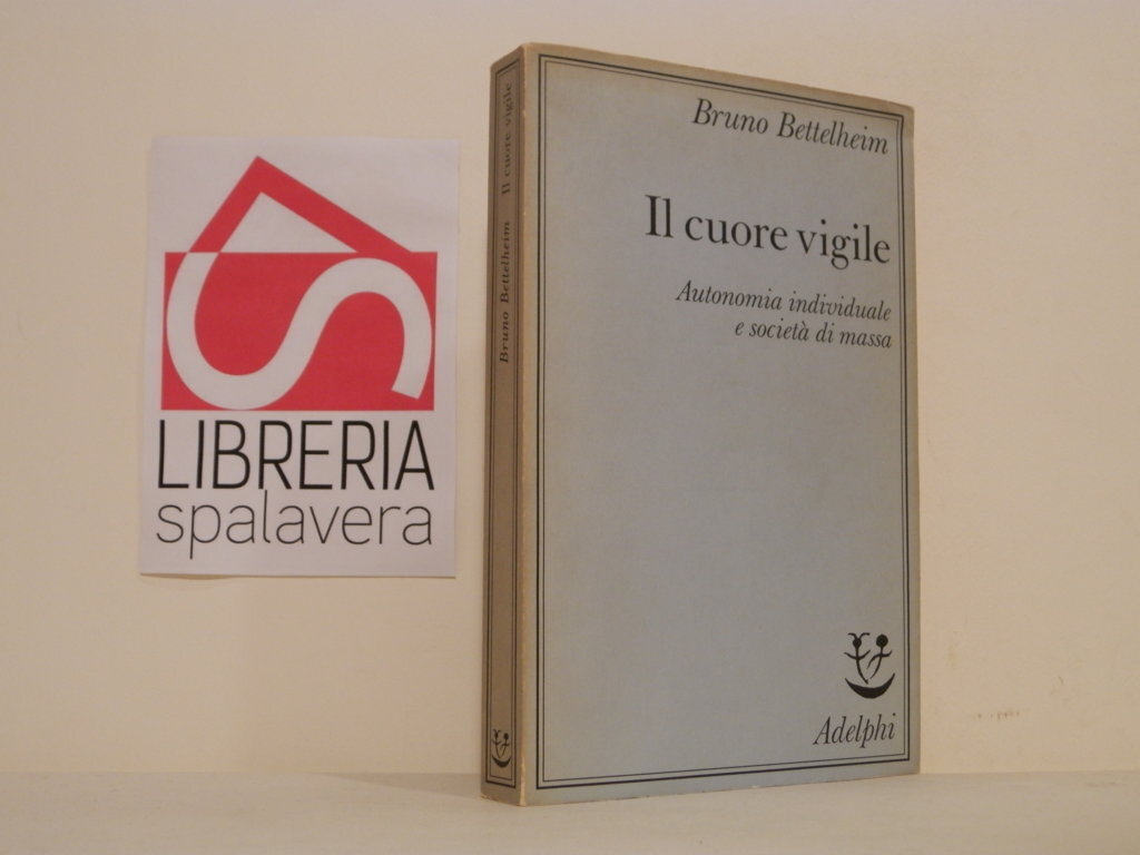 Il cuore vigile : autonomia individuale e società di massa