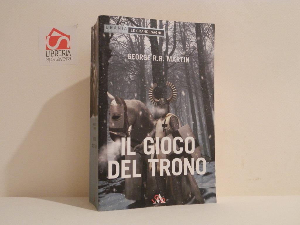 Il gioco del trono. Le cronache del Ghiaccio e del …