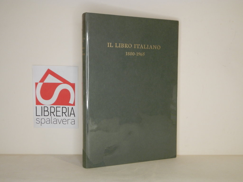 Il libro italiano. Saggio storico tecnico 1800-1965