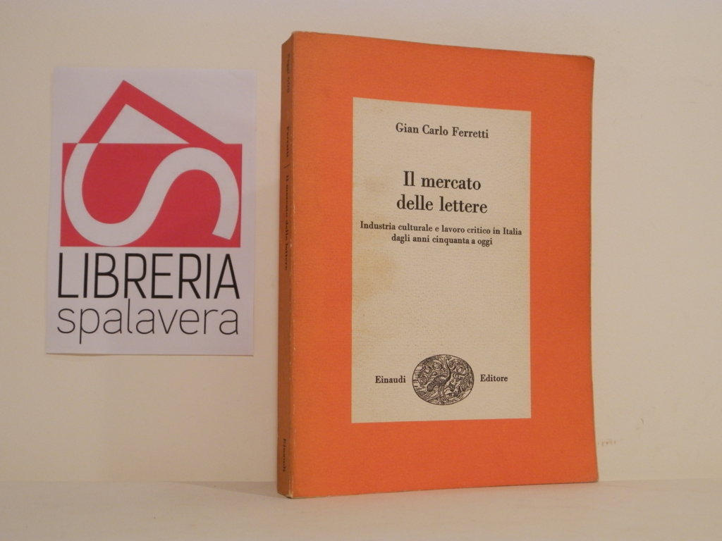 Il mercato delle lettere : industria culturale e lavoro critico …