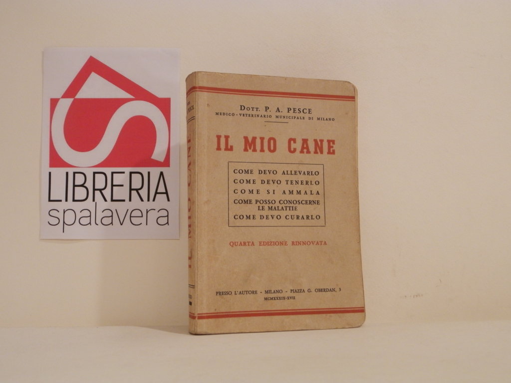 Il mio cane : come allevarlo, come devo tenerlo, come …