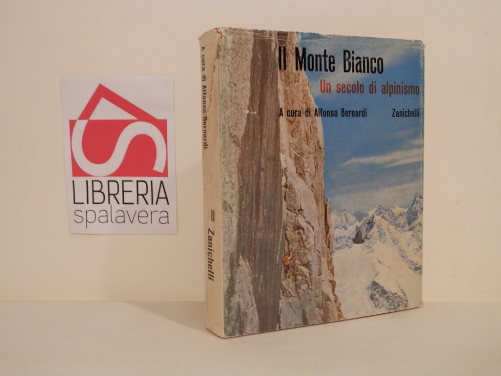 Il Monte Bianco : un secolo di alpinismo