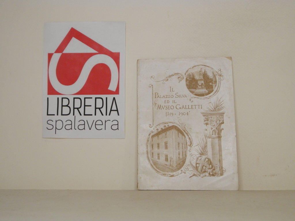 Il Palazzo Silva e il Museo Galletti 1519-1904