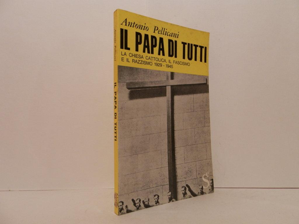 Il Papa di tutti : la Chiesa cattolica, il fascismo …