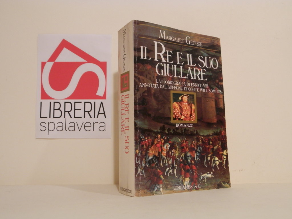 Il re e il suo giullare. L'autobiografia di Enrico VIII …