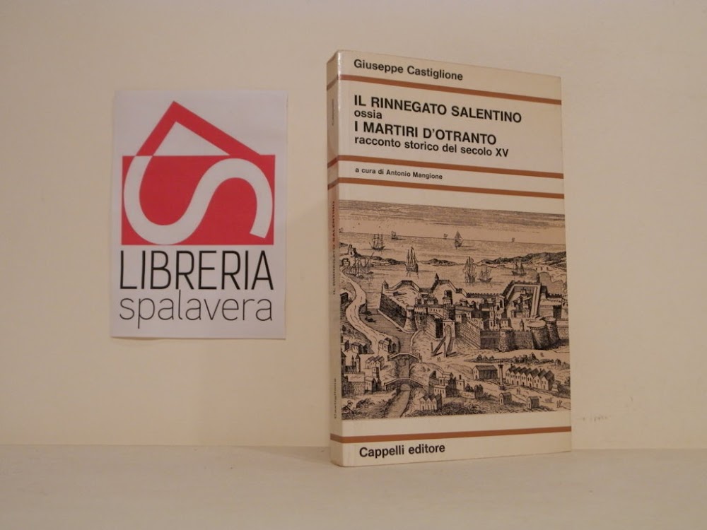 Il Rinnegato salentino, ossia i martiri d'Otranto, racconto storico del …