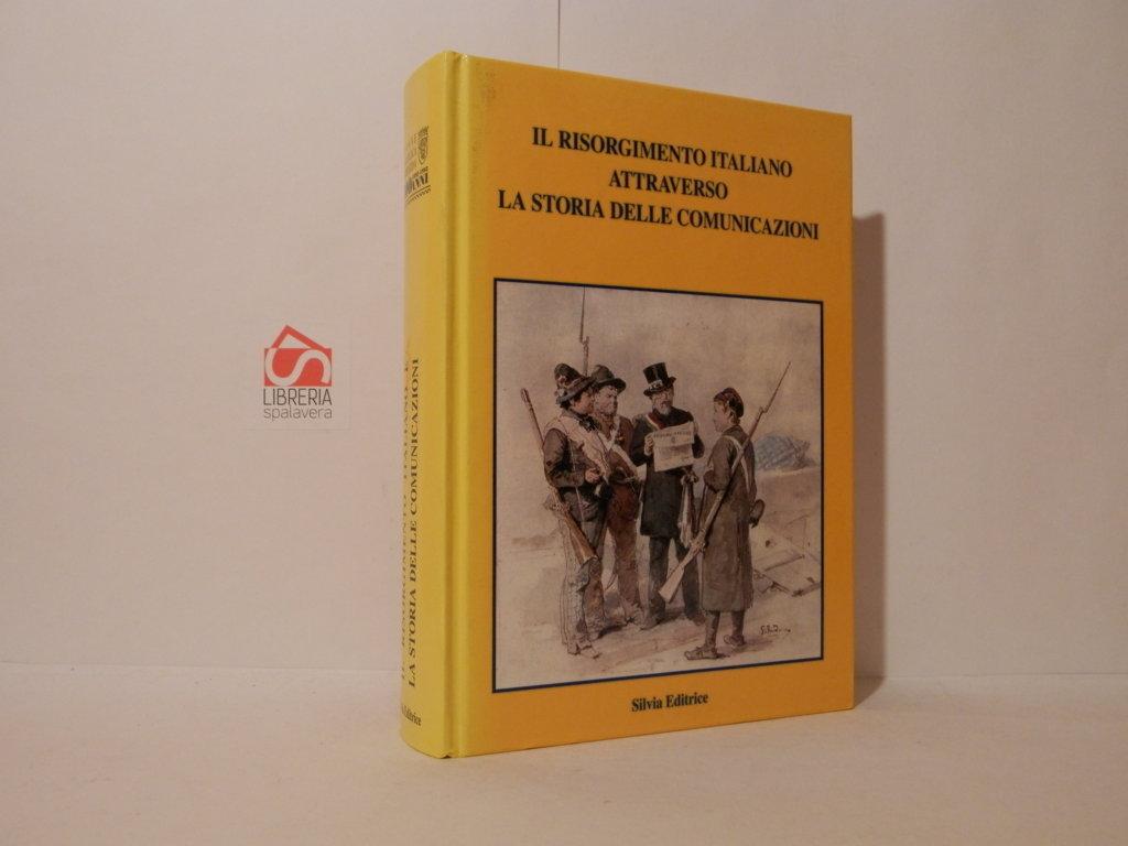 Il Risorgimento italiano attraverso la storia delle comunicazioni. Catalogo della …